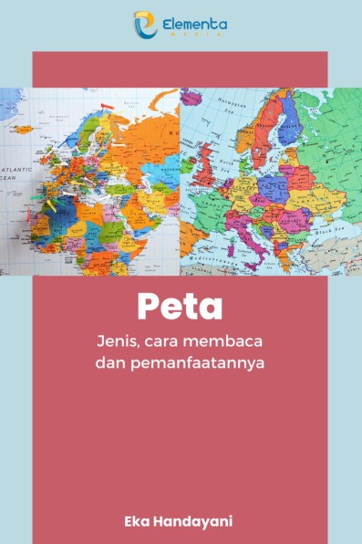 Peta: Jenis, Cara Membaca dan Pemanfaatannya